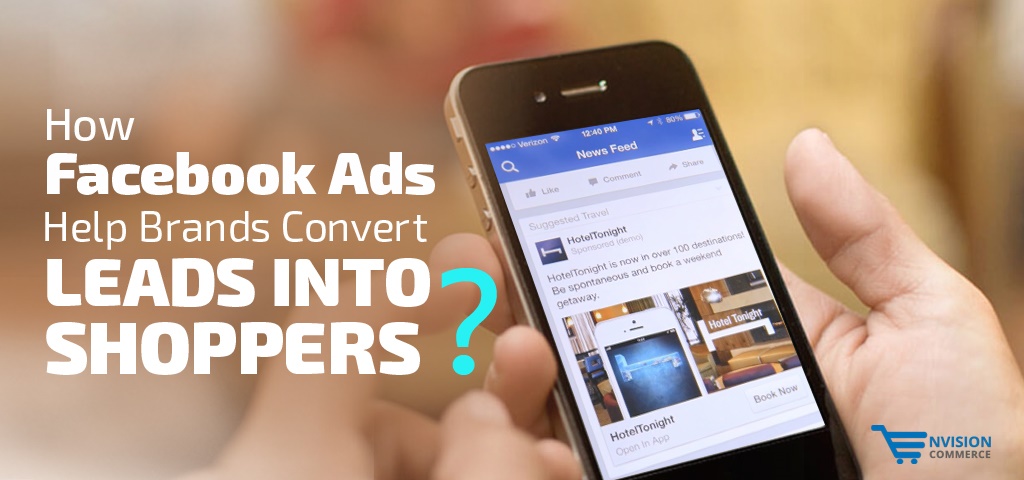 How Facebook Ads Help Brands Convert Leads into Shoppers?